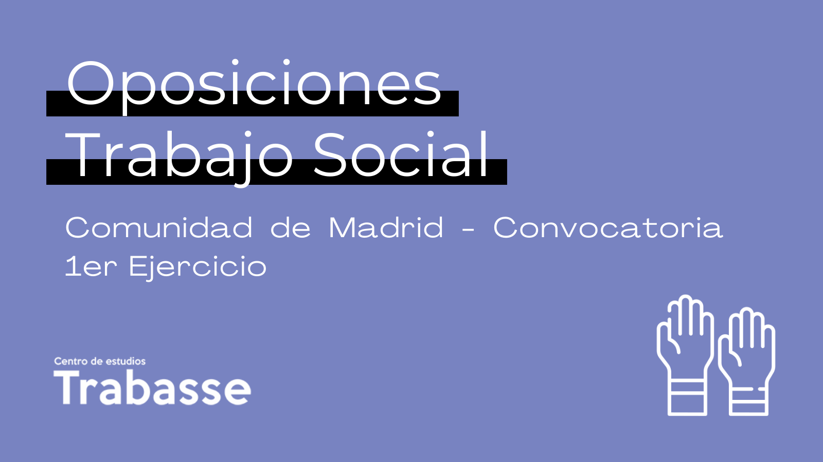 Oposiciones Trabajo Social Comunidad de Madrid primer ejercicio